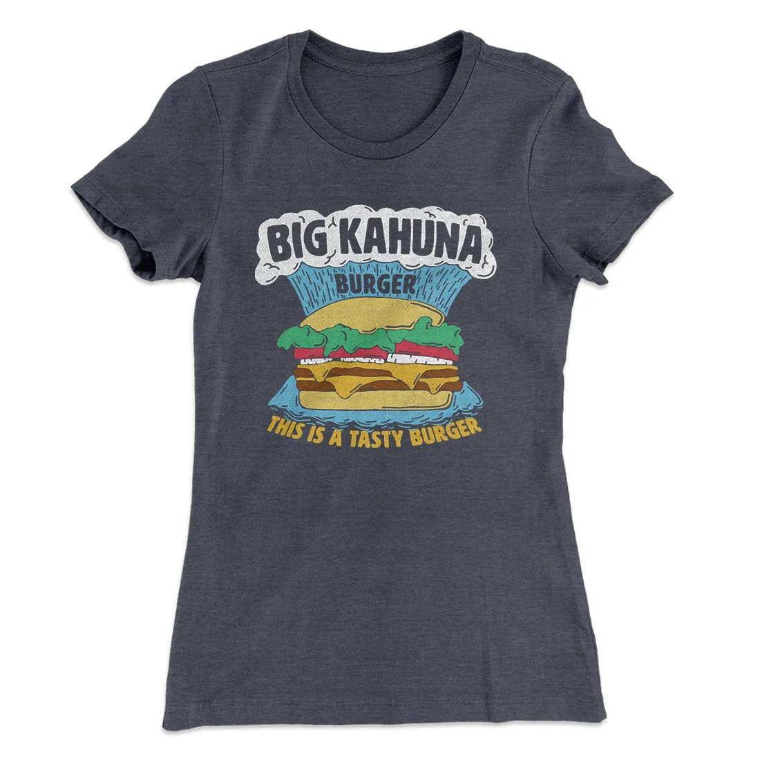 Big Kahuna Burger Women's T-Shirt