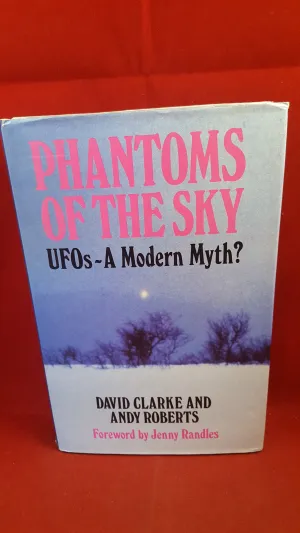 David Clarke and Andy Roberts - Phantoms Of The Sky UFOs-A Modern Myth? Robert Hale, 1990, 1st Signed