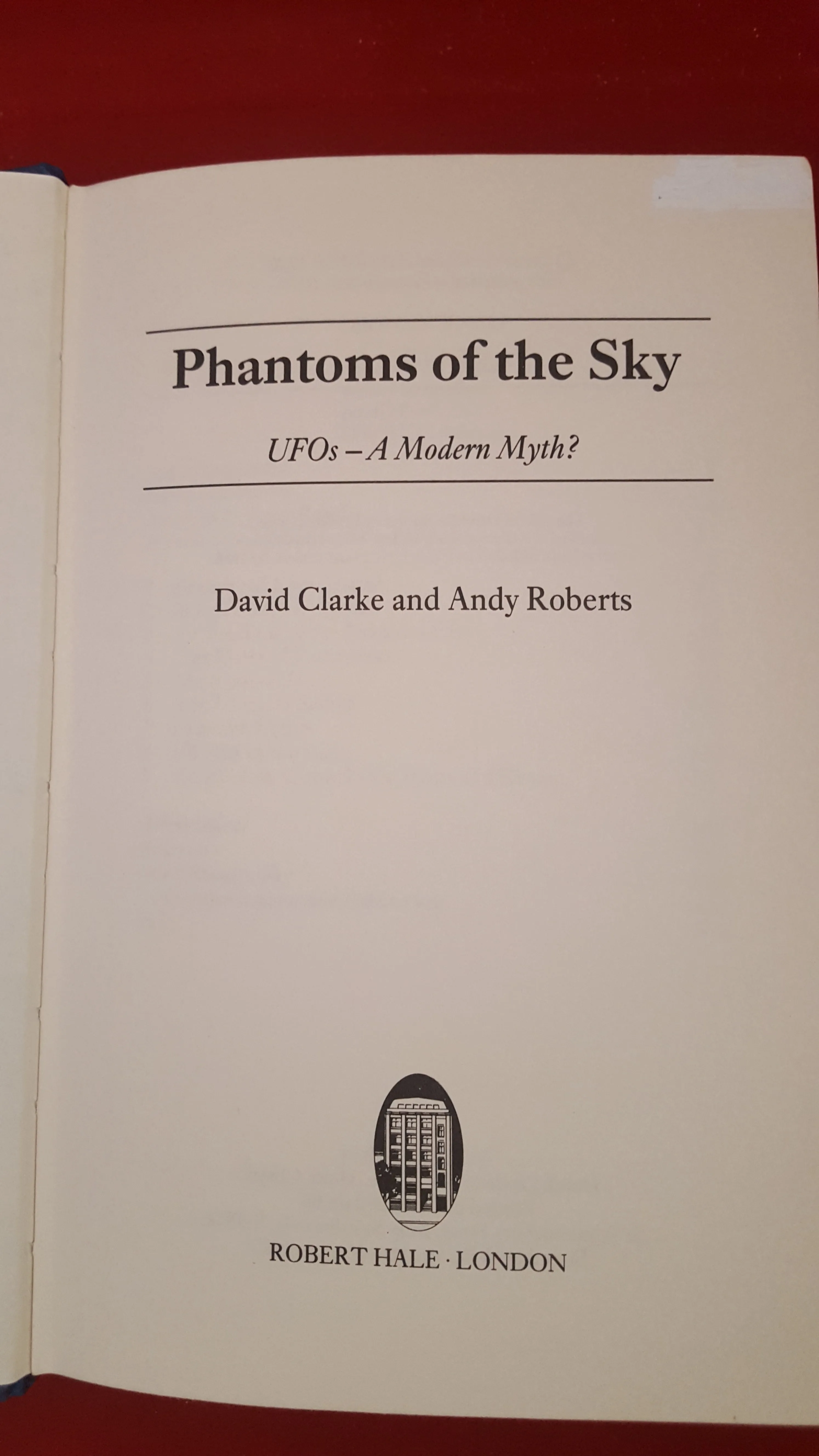 David Clarke and Andy Roberts - Phantoms Of The Sky UFOs-A Modern Myth? Robert Hale, 1990, 1st Signed