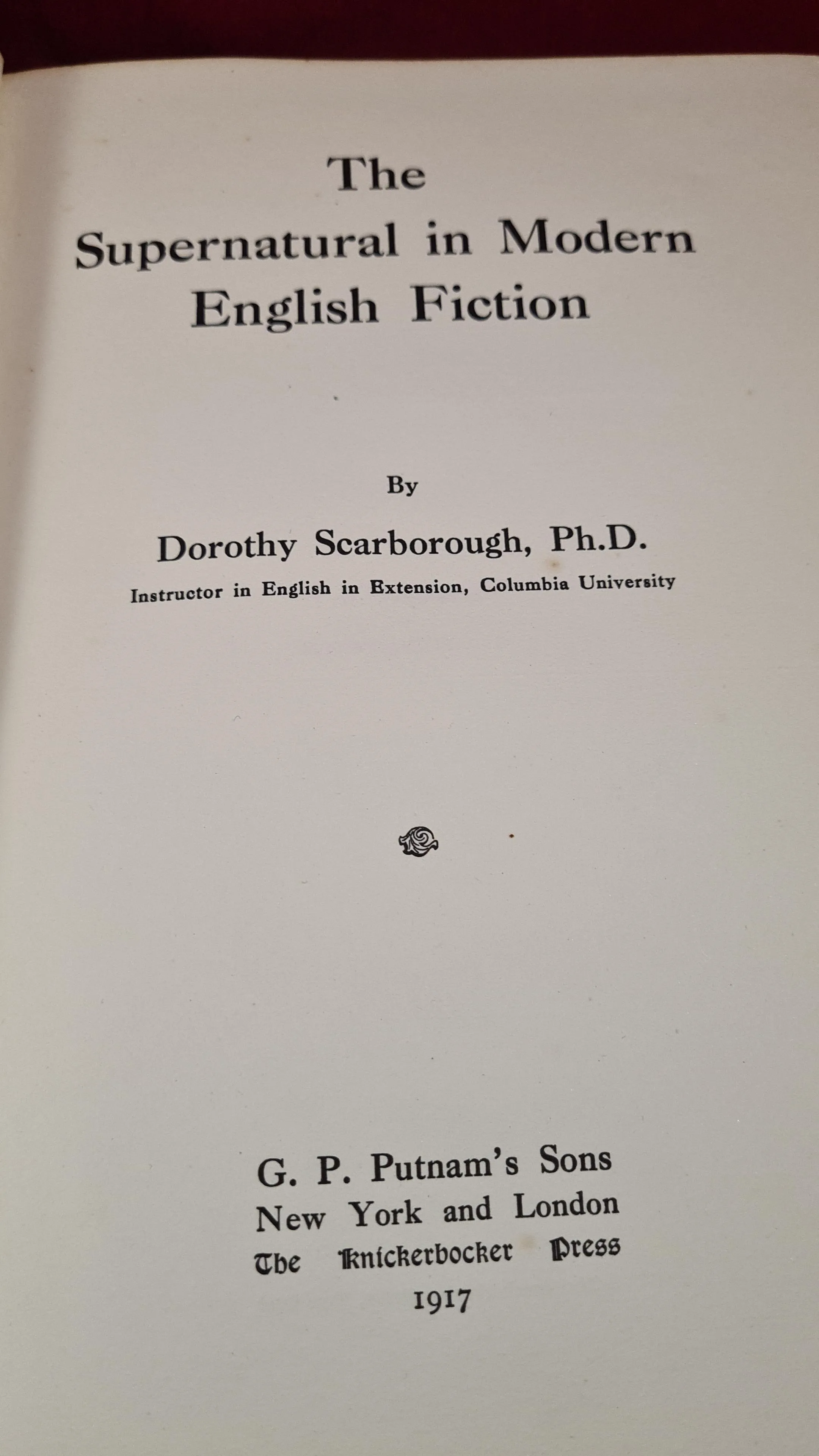 Dorothy Scarborough - The Supernatural in Modern English Fiction, Putnam, 1917, 1st
