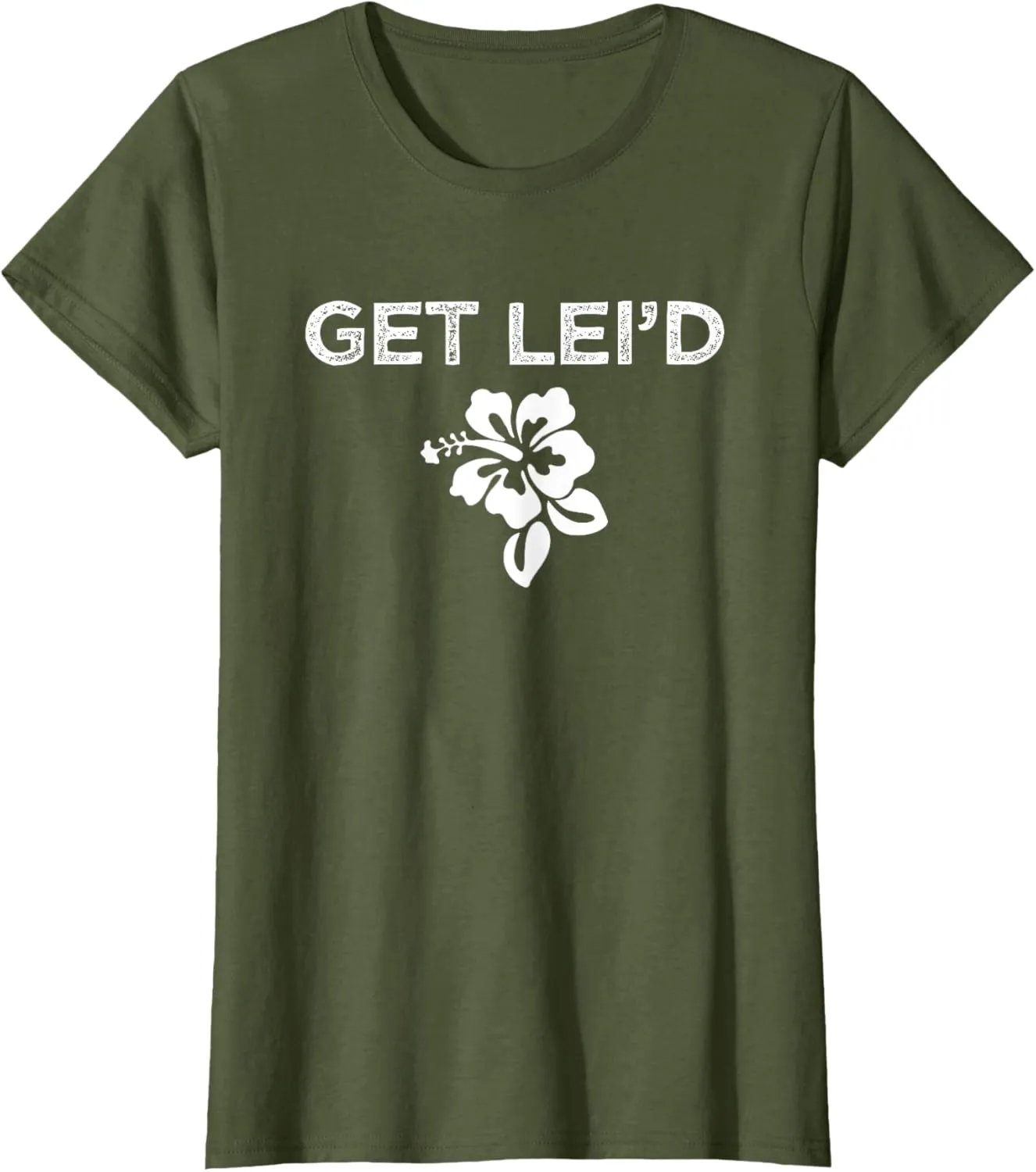 Hawaii Get Lei'd Hawaiian Funny Saying Quote Meme Lei Flower T-Shirt