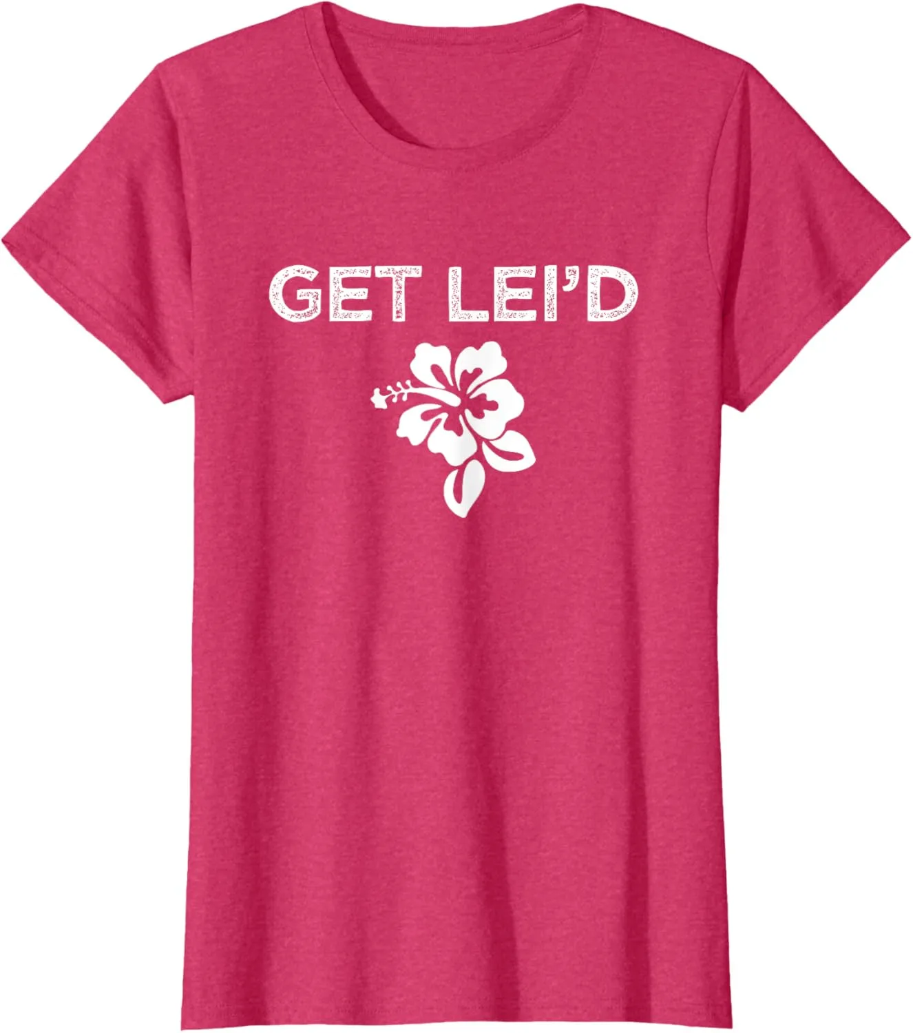 Hawaii Get Lei'd Hawaiian Funny Saying Quote Meme Lei Flower T-Shirt