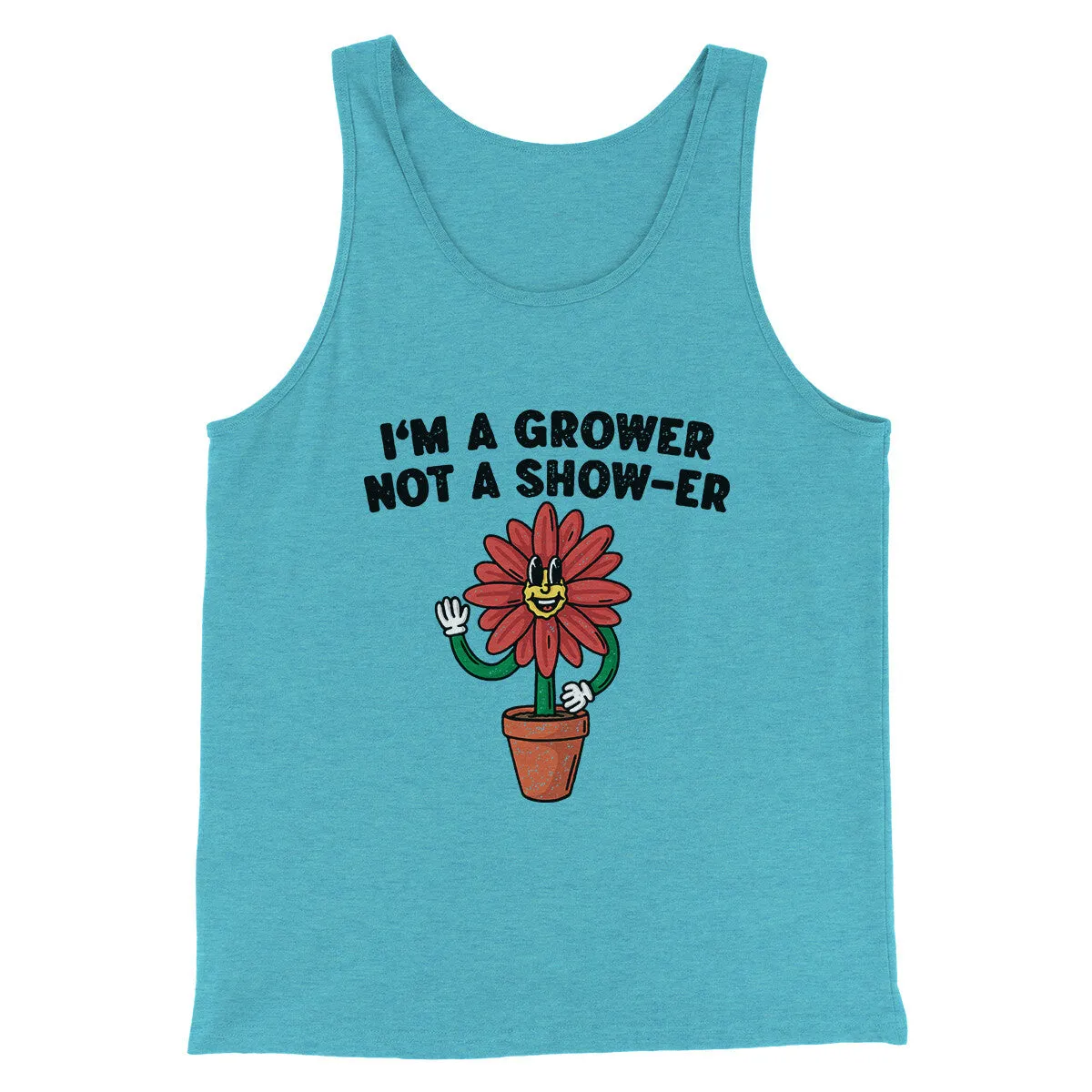 I’m A Grower Not A Show-Er Men/Unisex Tank Top